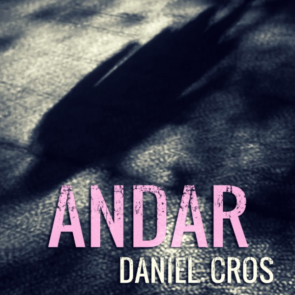 Daniel Cros anticipa el EP 'Andar' de su próximo álbum