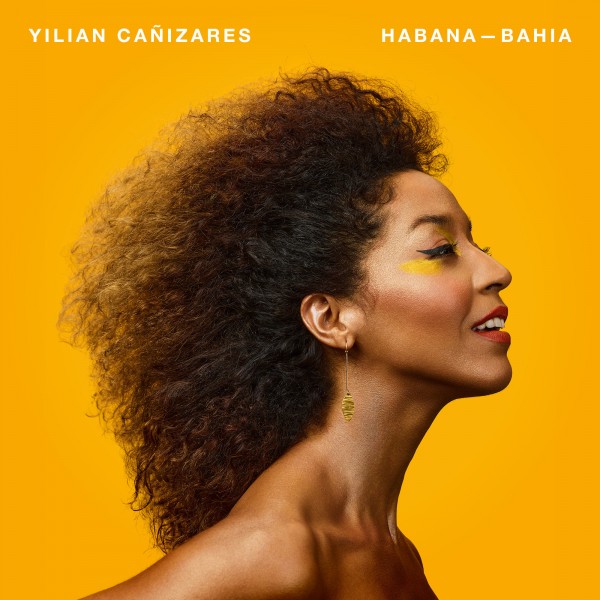 La violinista y cantante cubana Yilian Cañizares publica el disco Habana-Bahía’